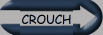 CROUCH