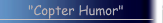 "Copter Humor"